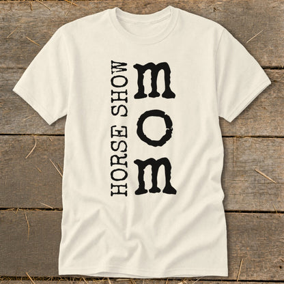 Cream t-shirt with black text "HORSE SHOW MOM" vertically aligned.