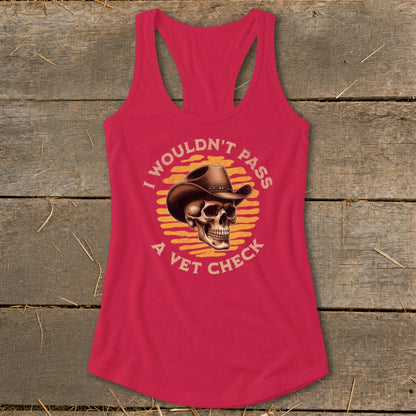 Red tank top with skull wearing cowboy hat and text "I wouldn't pass a vet check."