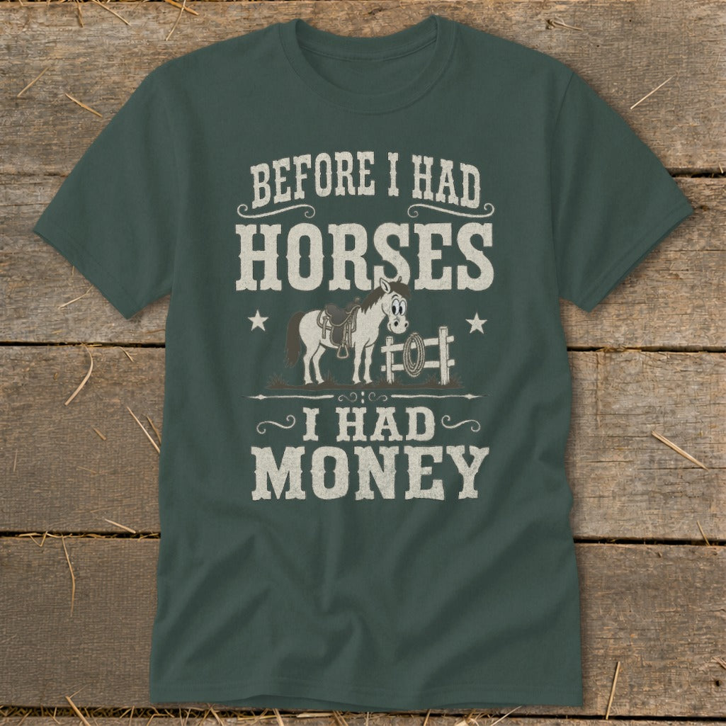Dark green t-shirt with "Before I Had Horses I Had Money" text and cartoon horse.