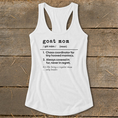White tank top with "goat mom" definition: Chaos coordinator for tiny hooved maniacs.