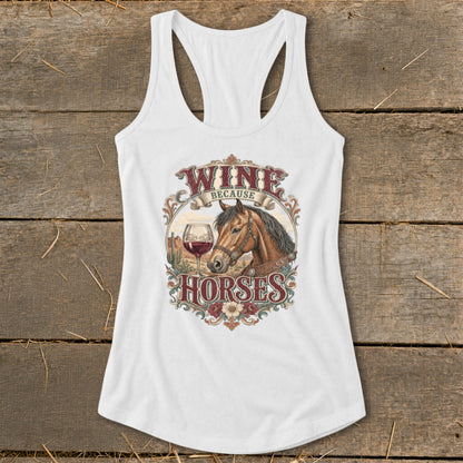White tank top with graphic reading "Wine Because Horses" and horse illustration.