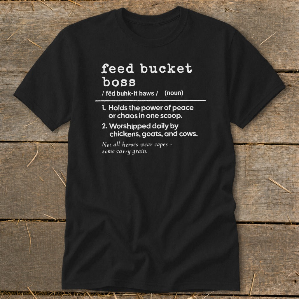 Black t-shirt with "Feed Bucket Boss" definition and chicken, goat, and cow quote.