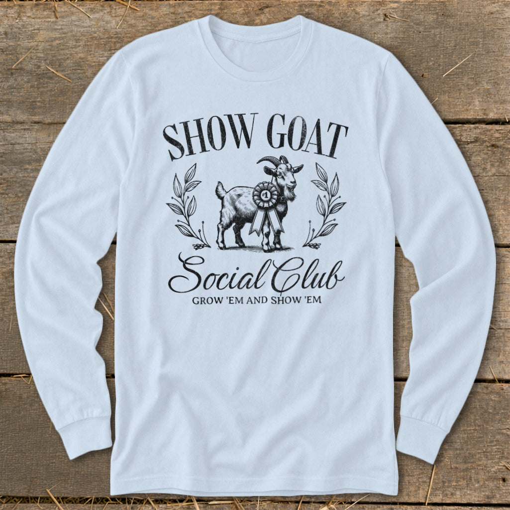 Long sleeve t-shirt with "Show Goat Social Club" and a goat with a ribbon.