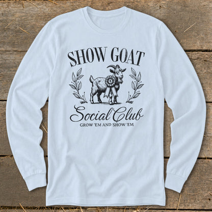 Long sleeve t-shirt with "Show Goat Social Club" and a goat with a ribbon.