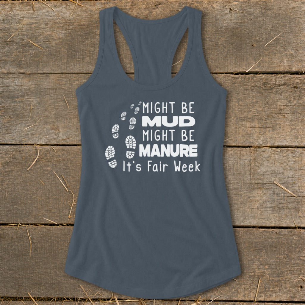 Gray tank top with white text reading "Might be MUD Might be MANURE It's Fair Week".