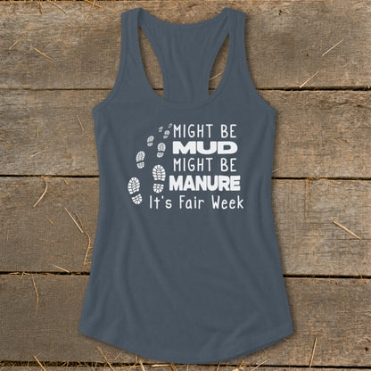 Gray tank top with white text reading "Might be MUD Might be MANURE It's Fair Week".