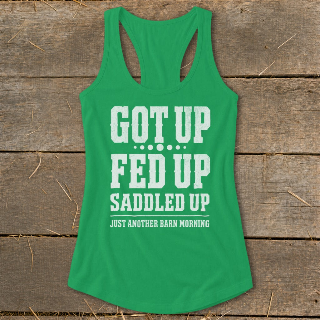 Green tank top with white text: "GOT UP FED UP SADDLED UP JUST ANOTHER BARN MORNING".