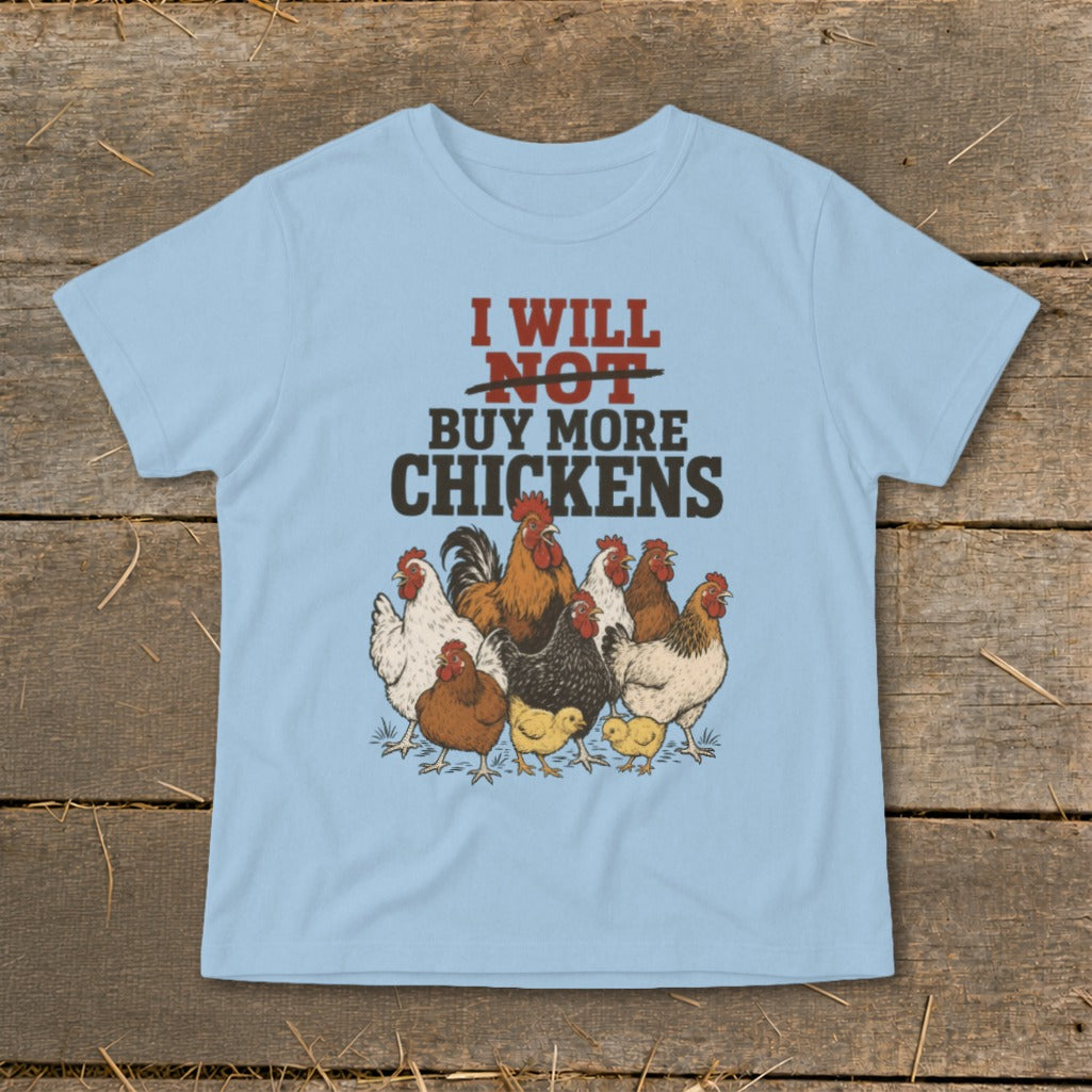 Light blue t-shirt with "I will NOT buy more chickens" text and chicken graphic.