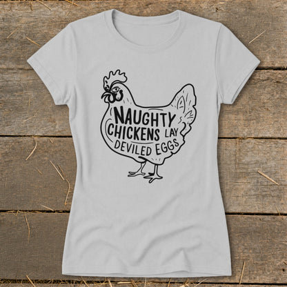 Gray t-shirt with black graphic of a chicken and text "Naughty Chickens Lay Deviled Eggs".