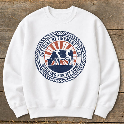 White sweatshirt with "Official Retirement Plan Working for My Cows" and a cow graphic.