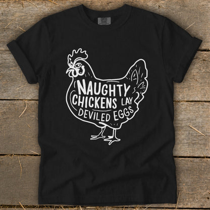 Black t-shirt with white chicken graphic and text "NAUGHTY CHICKENS LAY DEVILED EGGS".