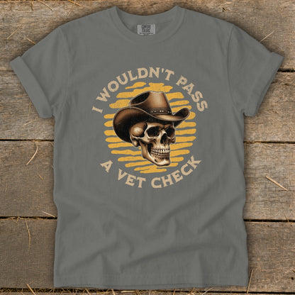Skull in cowboy hat with text "I wouldn't pass a vet check".