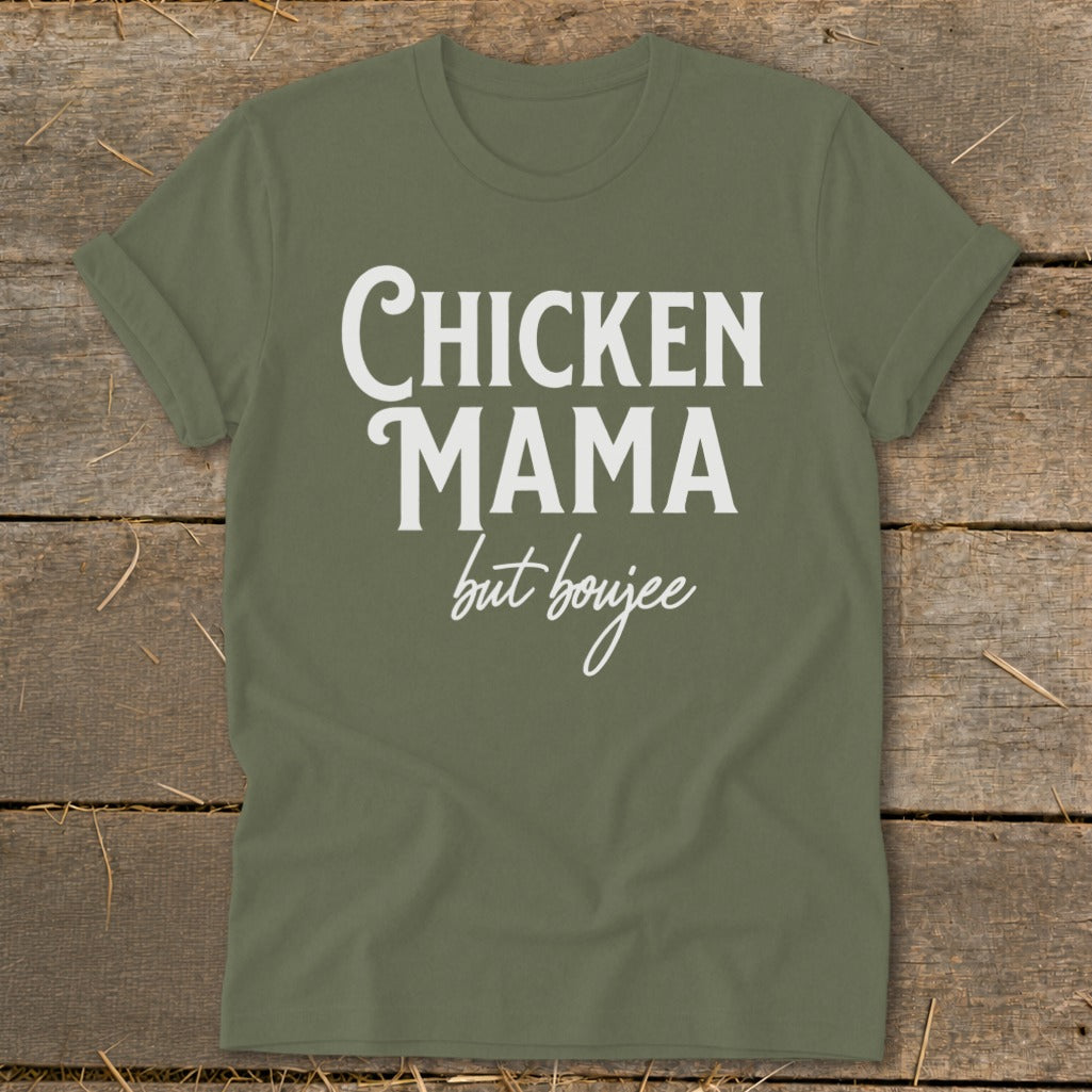 Olive green t-shirt with white text that says "Chicken Mama but boujee".