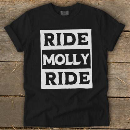 A black crewneck t-shirt with a white graphic containing the text Ride Molly Ride.