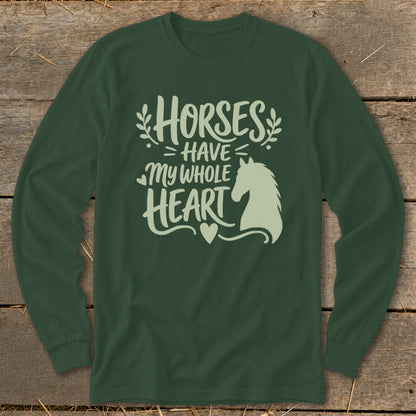 Long sleeve dark green t-shirt with "Horses Have My Whole Heart" text and horse graphic.