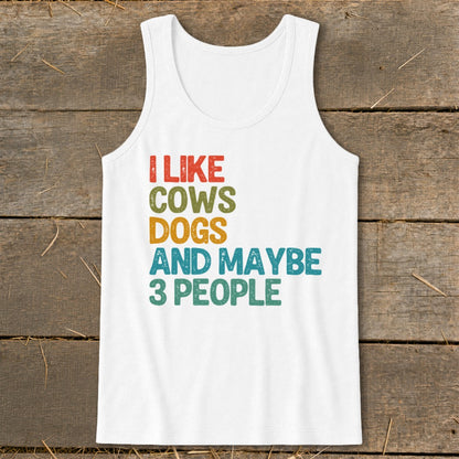 White tank top with text: I like cows, dogs, and maybe 3 people.