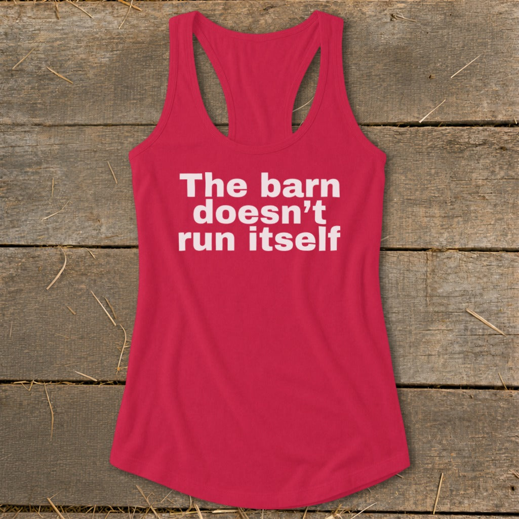 Red racerback tank top with white text "The barn doesn't run itself".