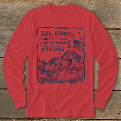 Red long-sleeve shirt with "Life, Liberty, and the pursuit of JUST ONE MORE HORSE" graphic.