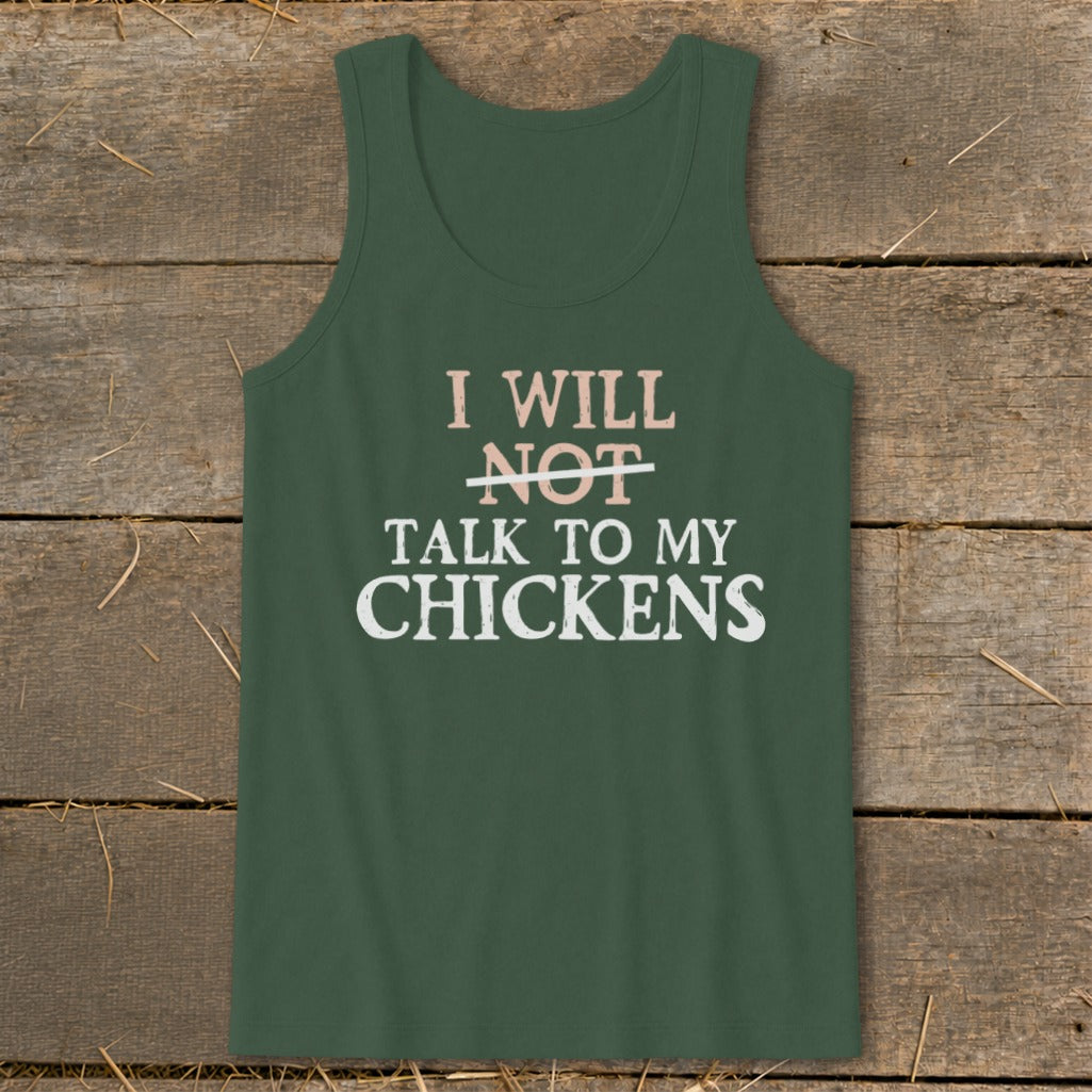 Dark green tank top with "I Will NOT Talk to My Chickens" text.