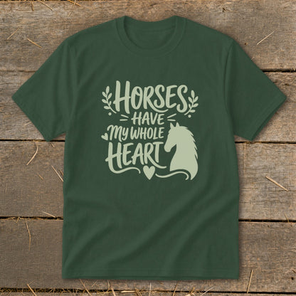 Green t-shirt with cream text and horse silhouette reading "Horses Have My Whole Heart."