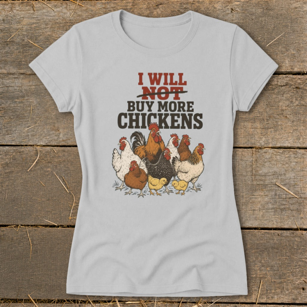 Grey t-shirt with "I will NOT buy more chickens" text and cartoon chickens.
