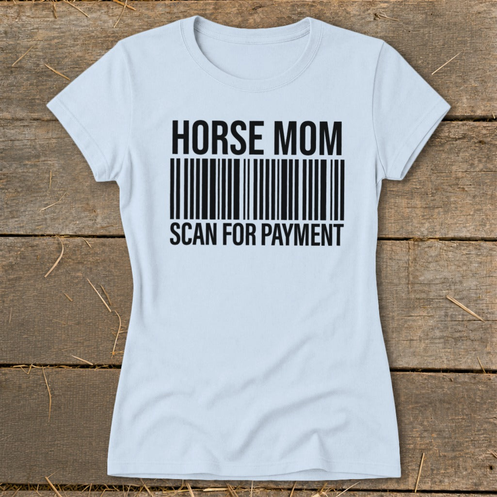 Light blue t-shirt with "HORSE MOM" and "SCAN FOR PAYMENT" text and a barcode.