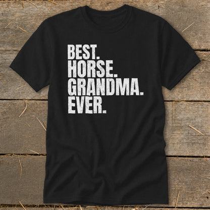 Black t-shirt with white text reading "BEST. HORSE. GRANDMA. EVER."