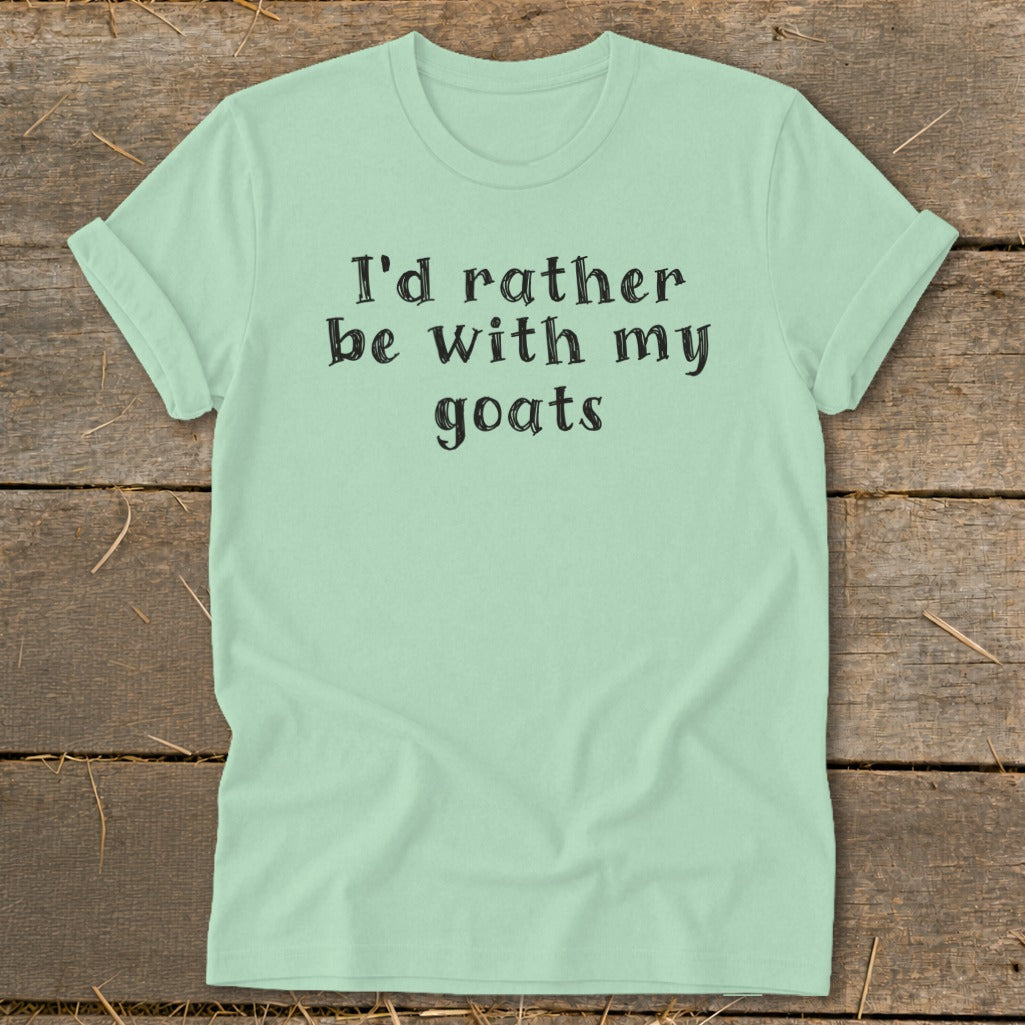 Light green t-shirt with "I'd rather be with my goats" text.