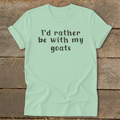Light green t-shirt with "I'd rather be with my goats" text.