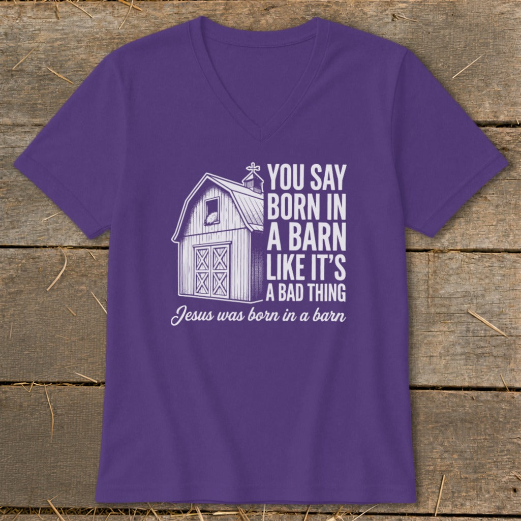 Purple t-shirt with white graphic and text: "You say born in a barn like it's a bad thing. Jesus was born in a barn."