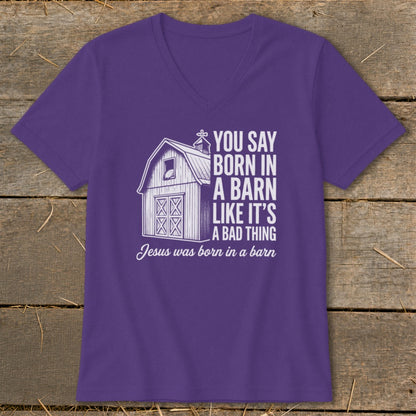Purple t-shirt with white graphic and text: "You say born in a barn like it's a bad thing. Jesus was born in a barn."