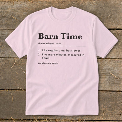 Pink t-shirt with "Barn Time" definition: like regular time but slower, measured in hours.