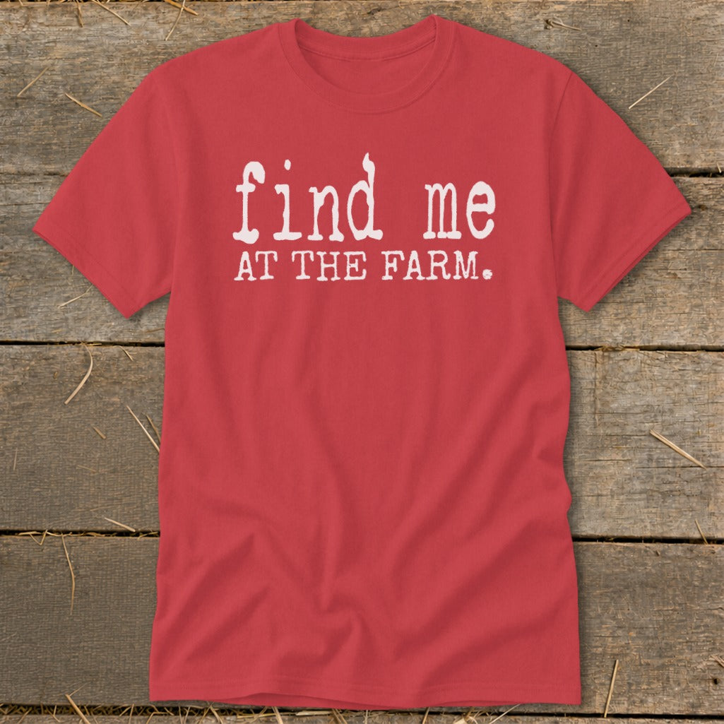 Red t-shirt with white text "find me AT THE FARM."