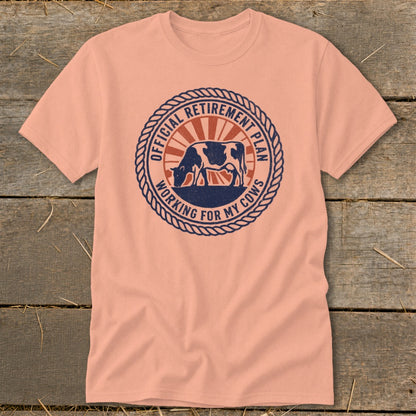 Peach t-shirt with "Official Retirement Plan Working For My Cows" graphic.