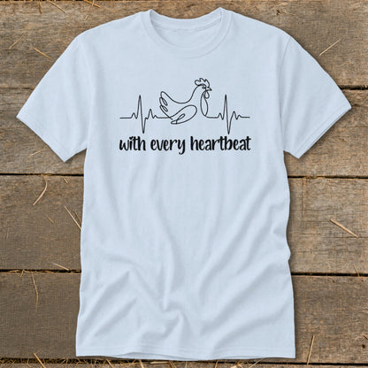 Light blue t-shirt with a chicken and heartbeat graphic and text "with every heartbeat".