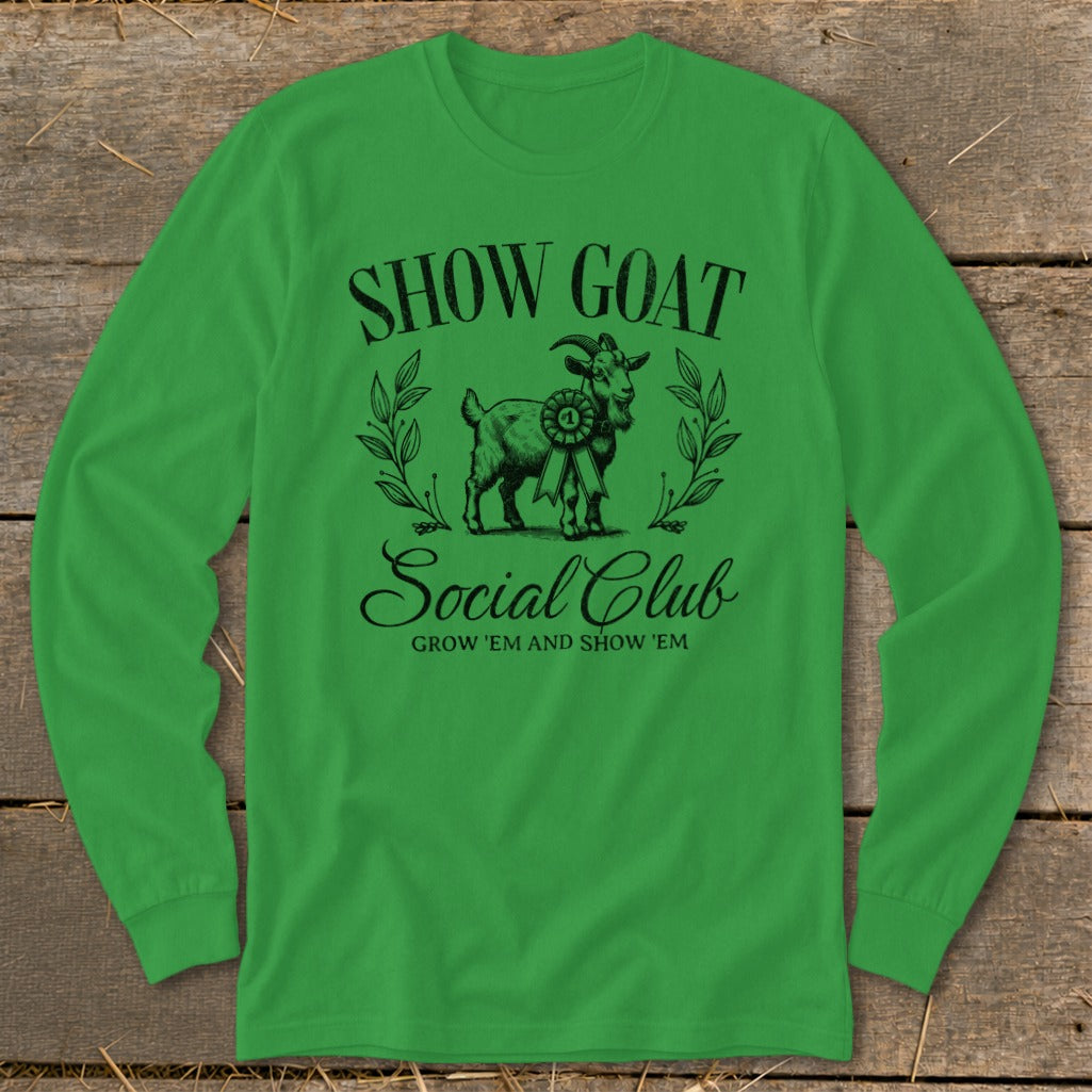 Green long-sleeve shirt with Show Goat Social Club text and a winning goat graphic.