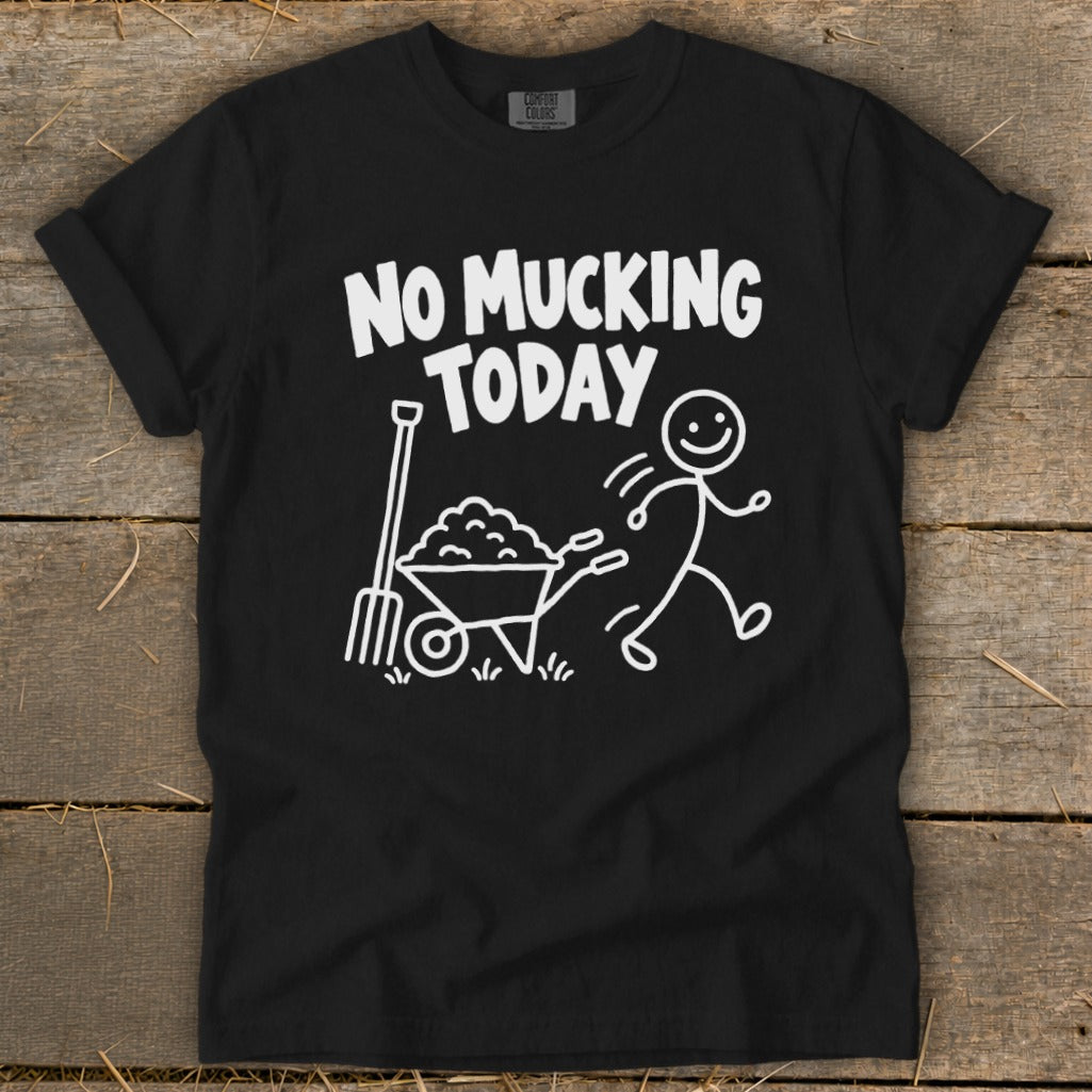 Black t-shirt with white graphic of a pitchfork, wheelbarrow, and stick figure with "NO MUCKING TODAY" text.
