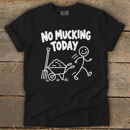 Black t-shirt with white graphic of a pitchfork, wheelbarrow, and stick figure with "NO MUCKING TODAY" text.