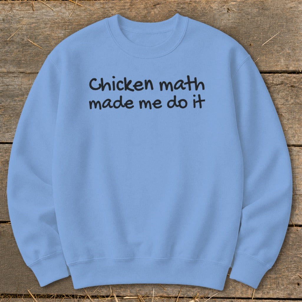 Light blue sweatshirt with black text reading "Chicken math made me do it".