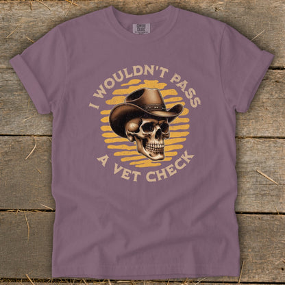 Skull wearing cowboy hat with text "I wouldn't pass a vet check".