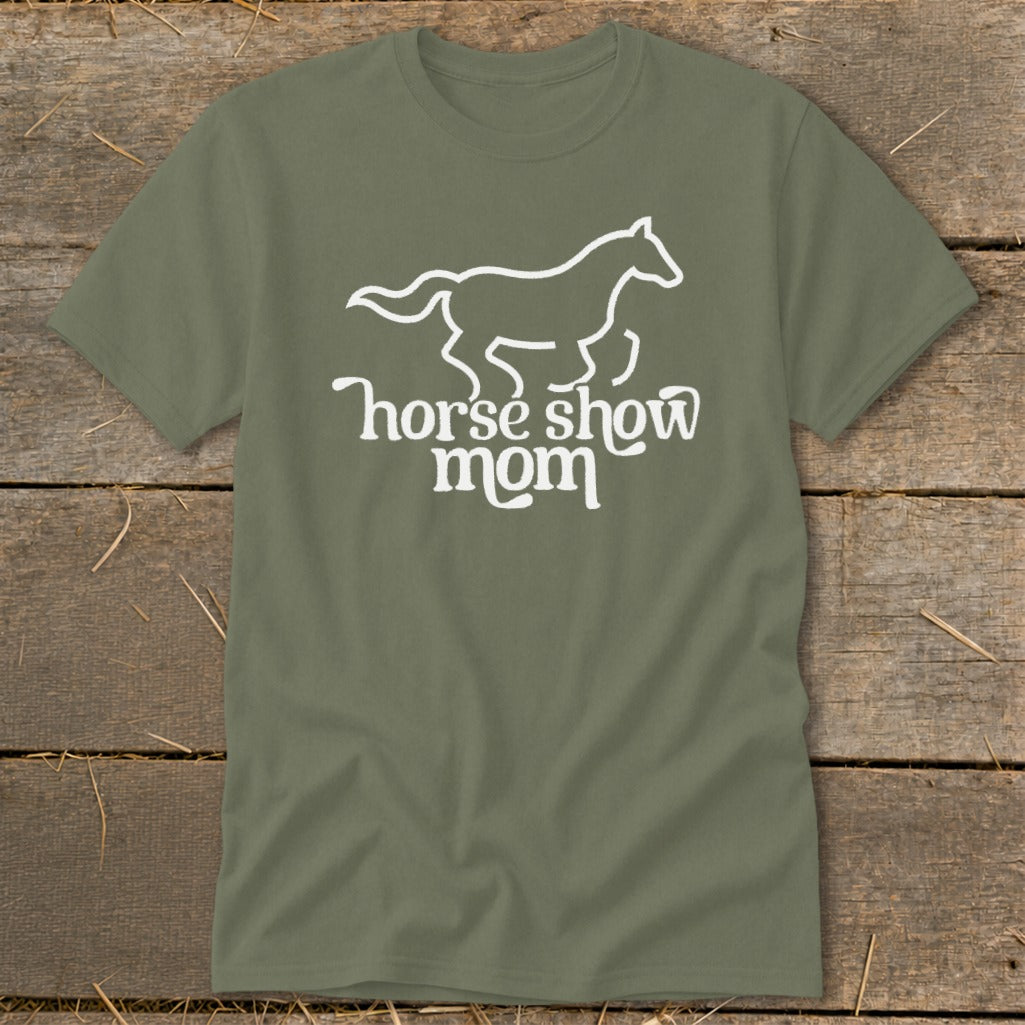 Olive green t-shirt with white outline of a running horse and "horse show mom" text.