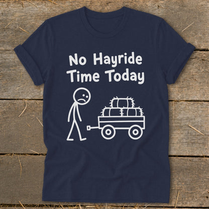Navy t-shirt with white text "No Hayride Time Today" and stick figure pulling a wagon of hay.