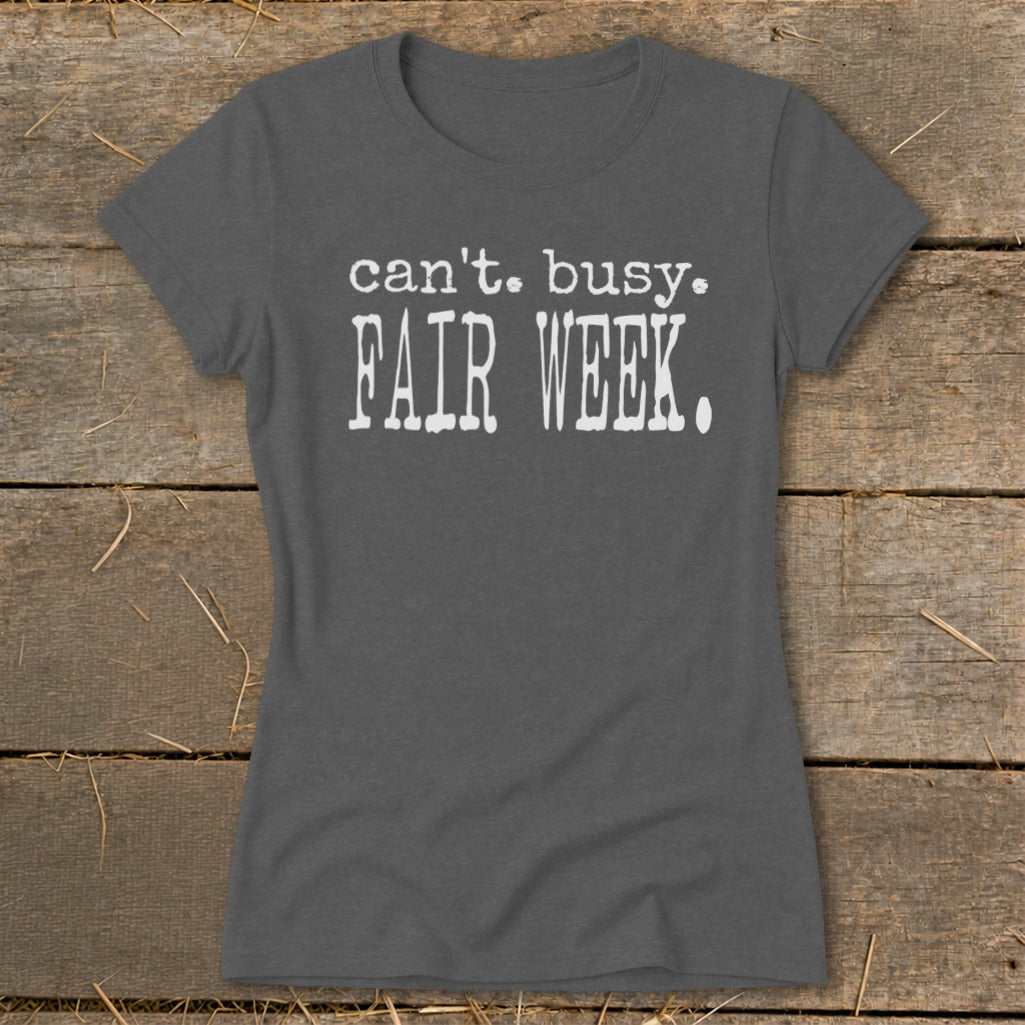 Gray t-shirt with white text "can't. busy. FAIR WEEK."