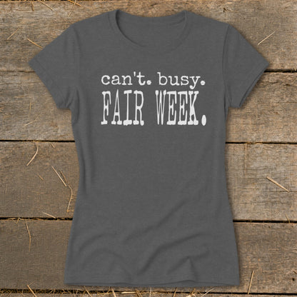 Gray t-shirt with white text "can't. busy. FAIR WEEK."