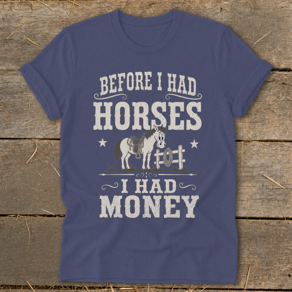 T-shirt with cartoon horse, fence, and text: "Before I had horses, I had money."