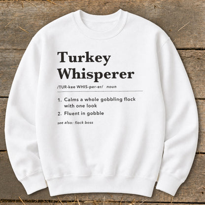 Turkey Whisperer Definition Sweatshirt