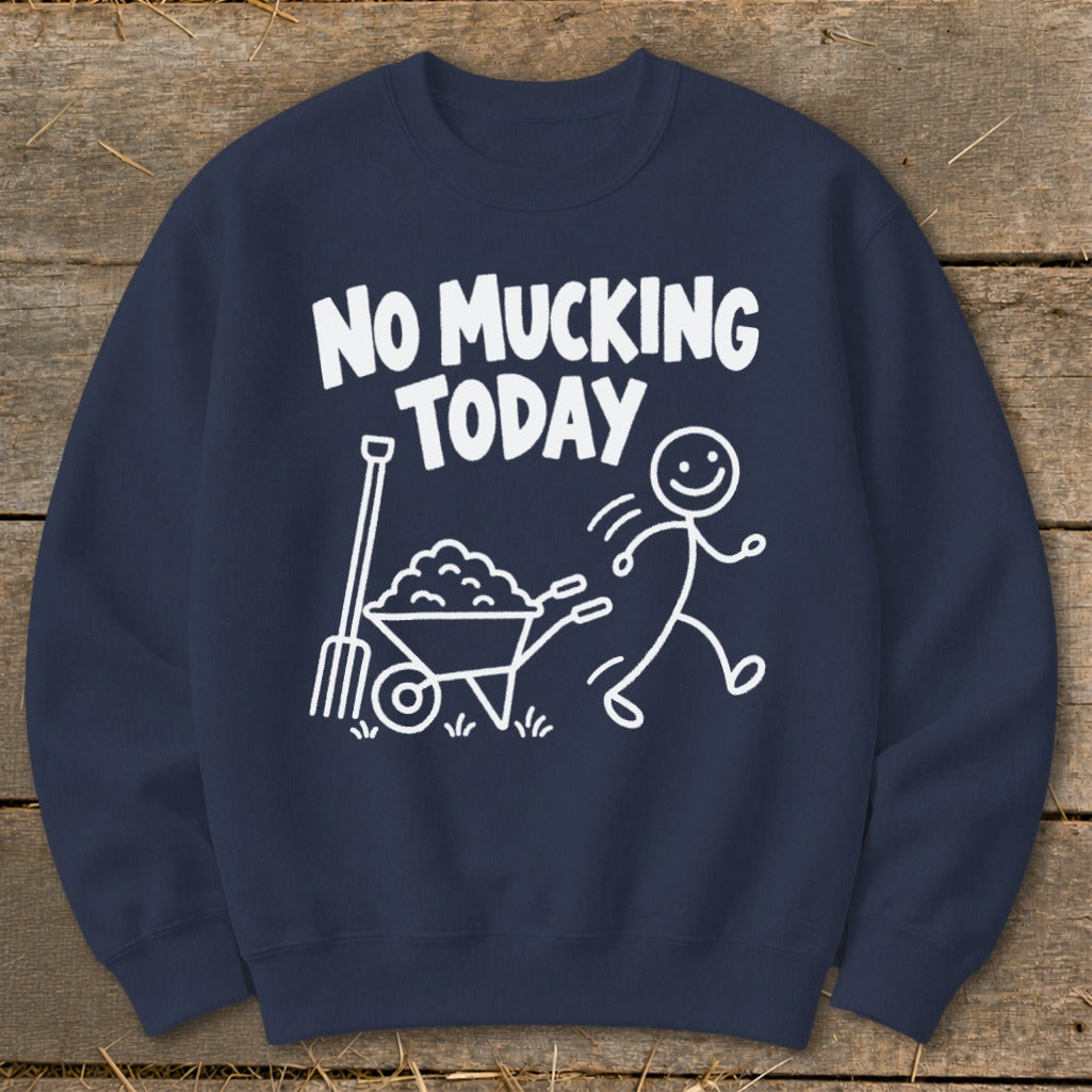 Navy sweatshirt with white text and stick figure graphic reading "No Mucking Today."