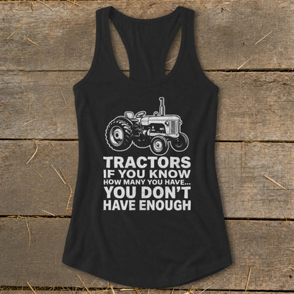 Black tank top with tractor graphic and text: "Tractors If You Know How Many You Have... You Don't Have Enough."
