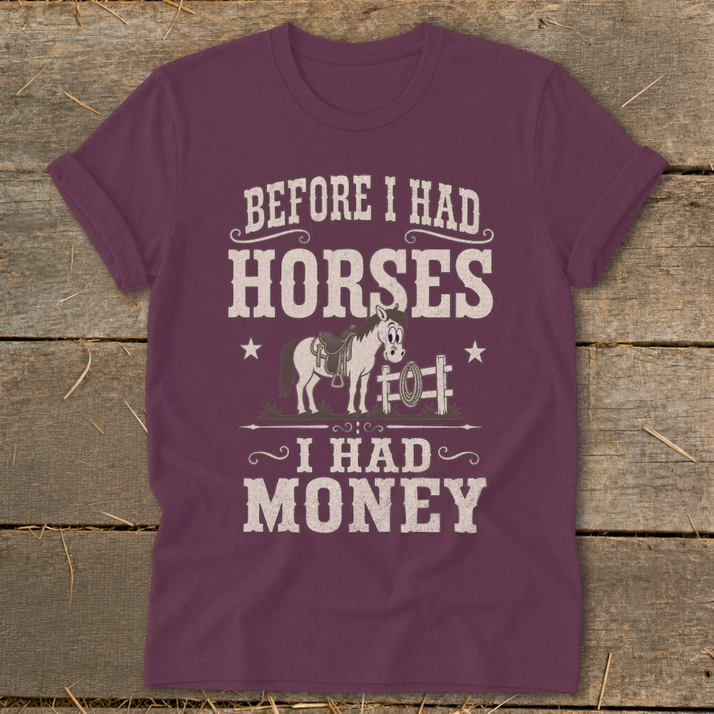 T-shirt with "Before I Had Horses I Had Money" text and cartoon horse illustration.
