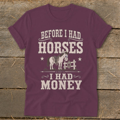 T-shirt with "Before I Had Horses I Had Money" text and cartoon horse illustration.
